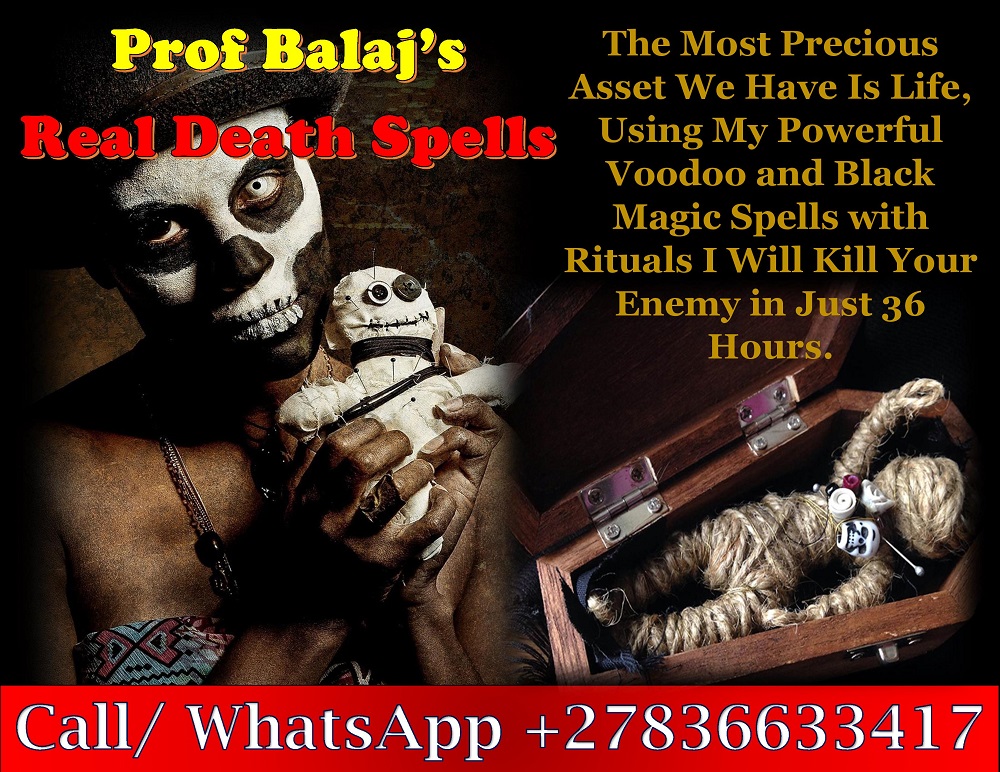 Voodoo Death Spells to Cause the Demise of the Victim Immediately (WhatsApp: +27836633417)